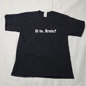 Et tu Brute? T-Shirt Men's Large Black Gildan Ultra Cotton Shakespeare Julius